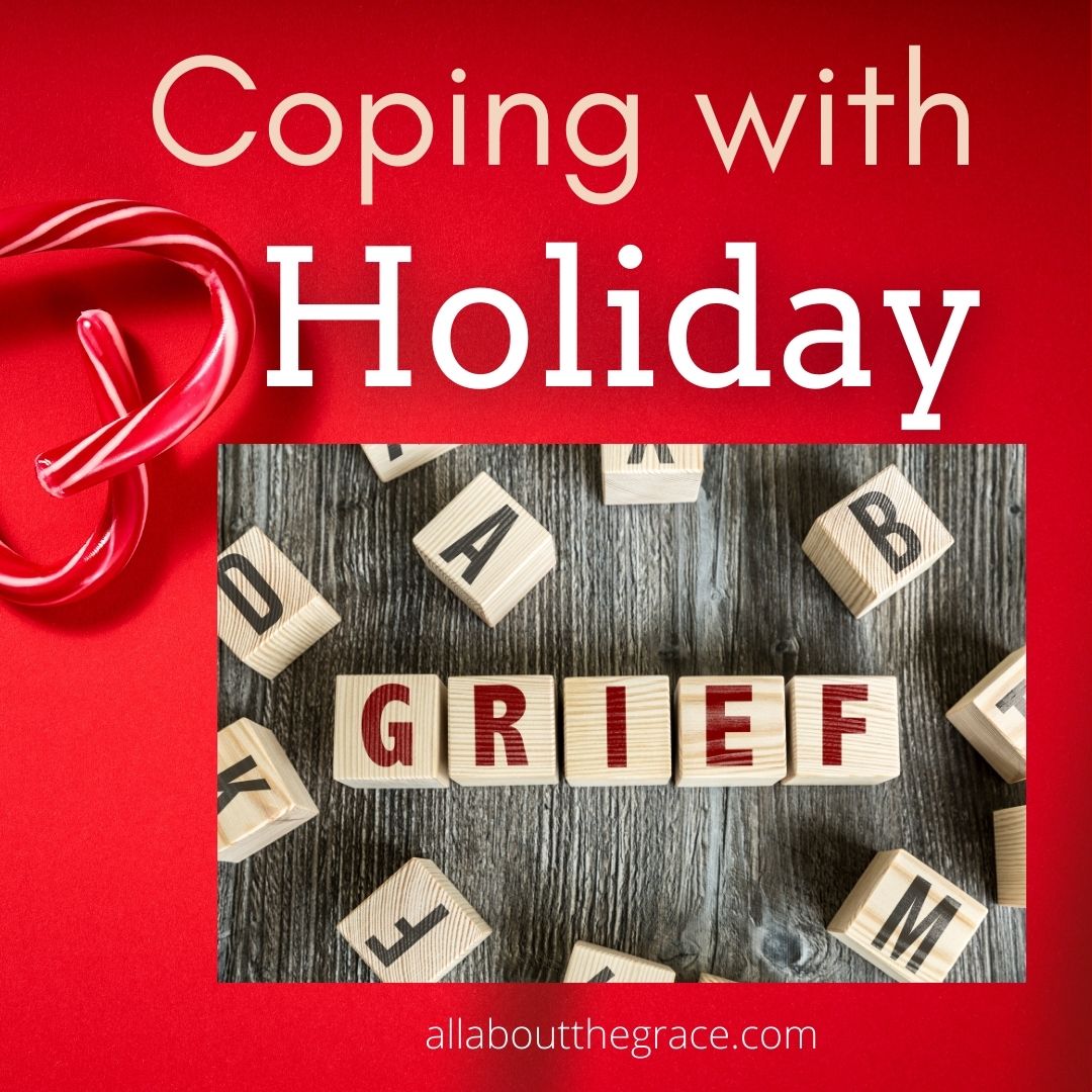 Coping With Holiday Grief - All About The Grace